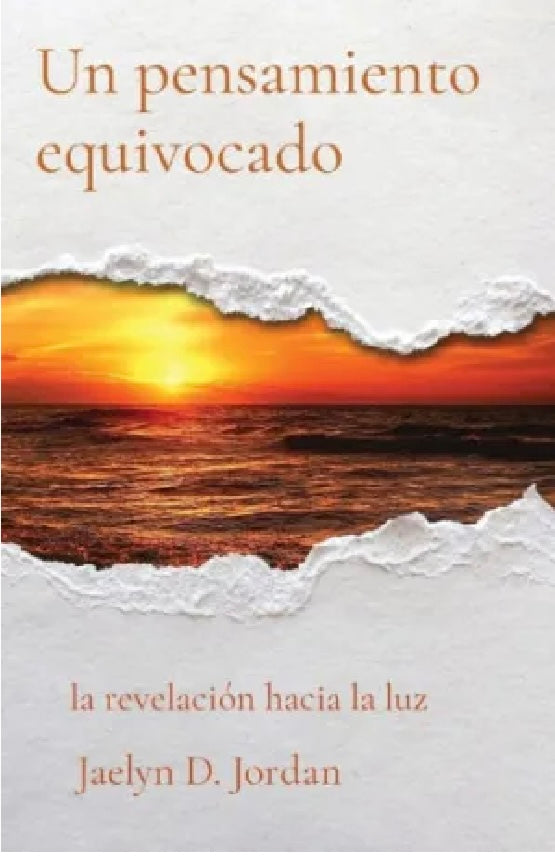 Un pensamiento equivocado: la revelación hacia la luz by Jaelyn D. Jordan — DJ’s Legacy Publishing House