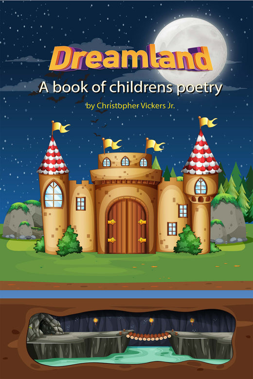 Dreamland: A Book of Children’s Poetry by Christopher Vickers Jr. — DJ’s Legacy Publishing House