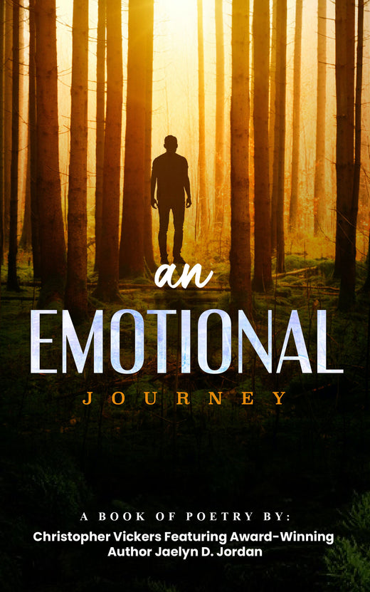 An Emotional Journey by Christopher Vickers Jr. with Jaelyn D. Jordan — DJ’s Legacy Publishing House